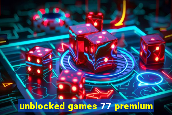 unblocked games 77 premium